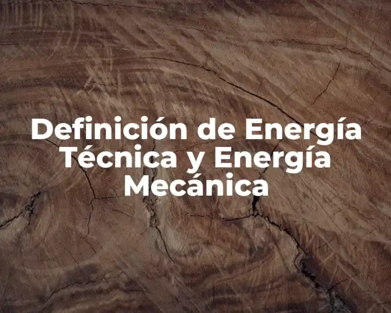 Definición de Energía Técnica y Energía Mecánica