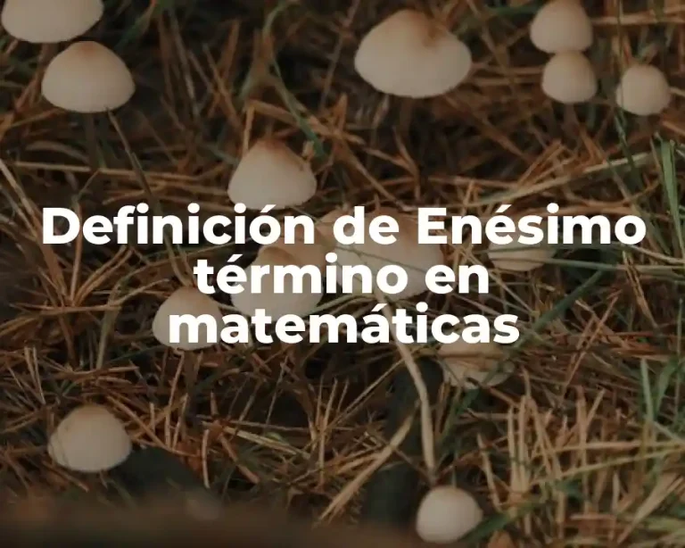 Definición de Enésimo término en matemáticas