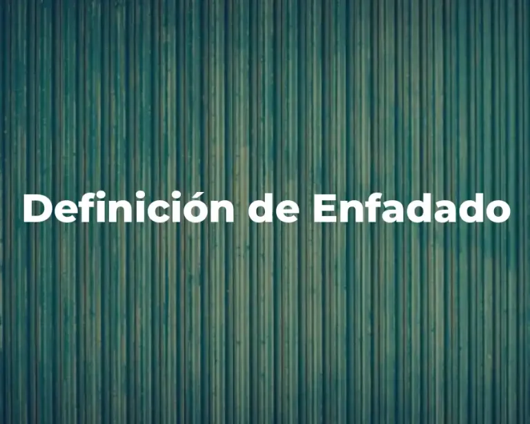 Definición de Enfadado