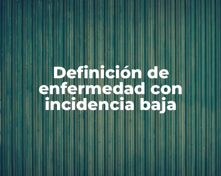 Definición de enfermedad con incidencia baja