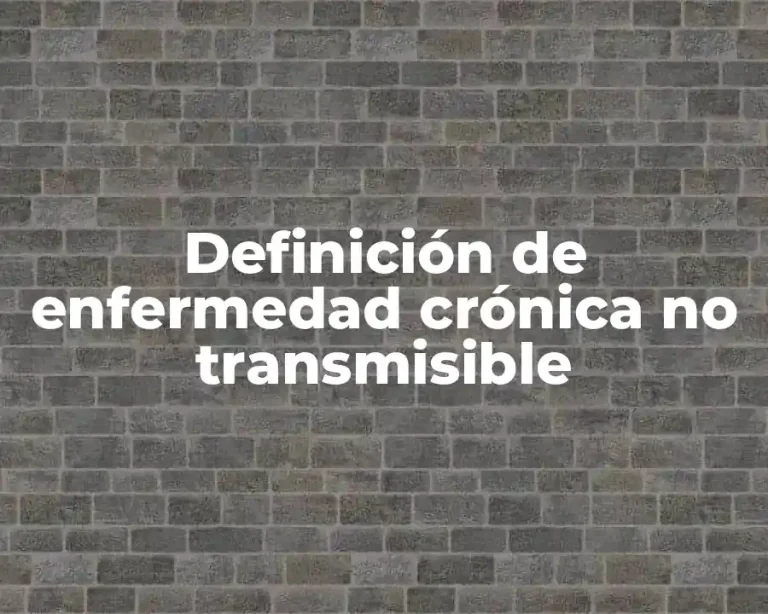 Definición de enfermedad crónica no transmisible