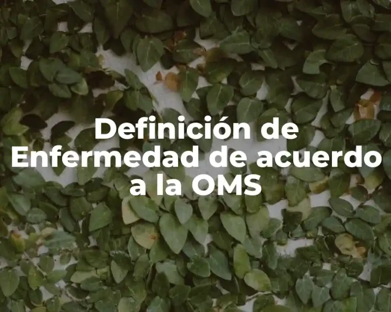 Definición de Enfermedad de acuerdo a la OMS