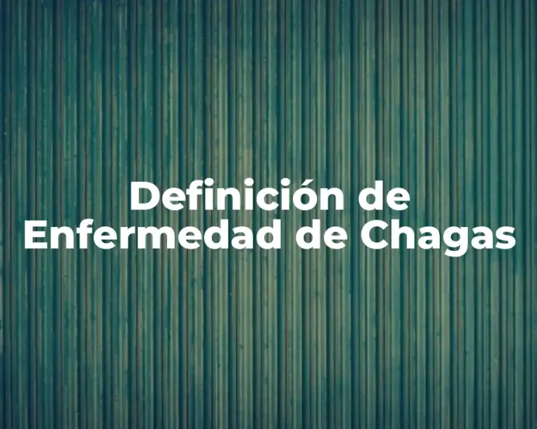 Definición de Enfermedad de Chagas