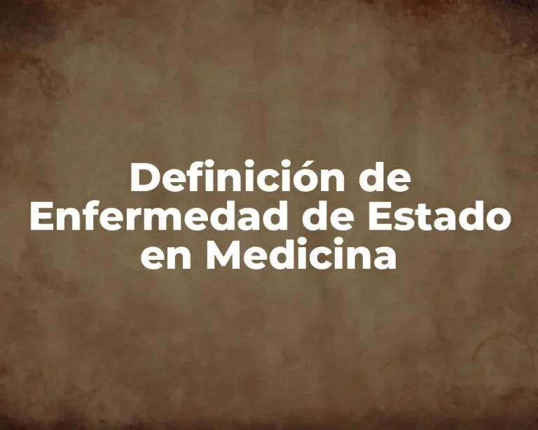 Definición de Enfermedad de Estado en Medicina