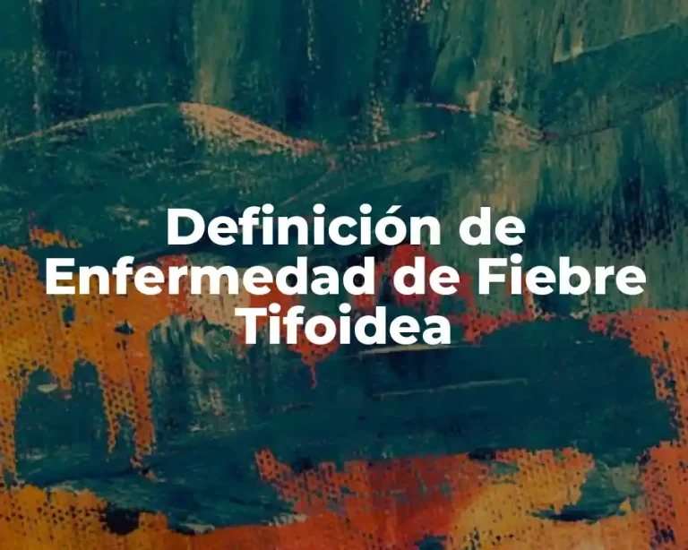 Definición de Enfermedad de Fiebre Tifoidea