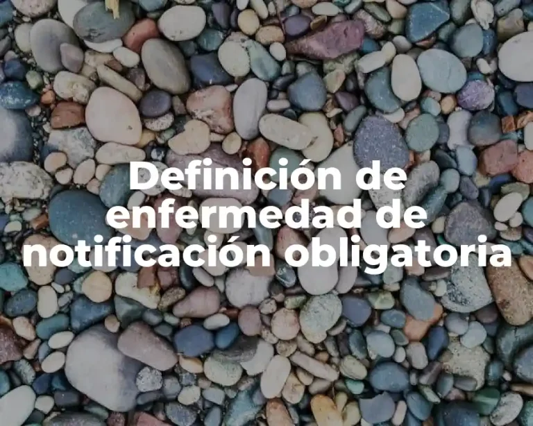 Definición de enfermedad de notificación obligatoria