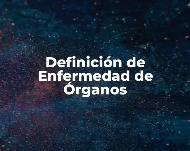 Definición de Enfermedad de Órganos