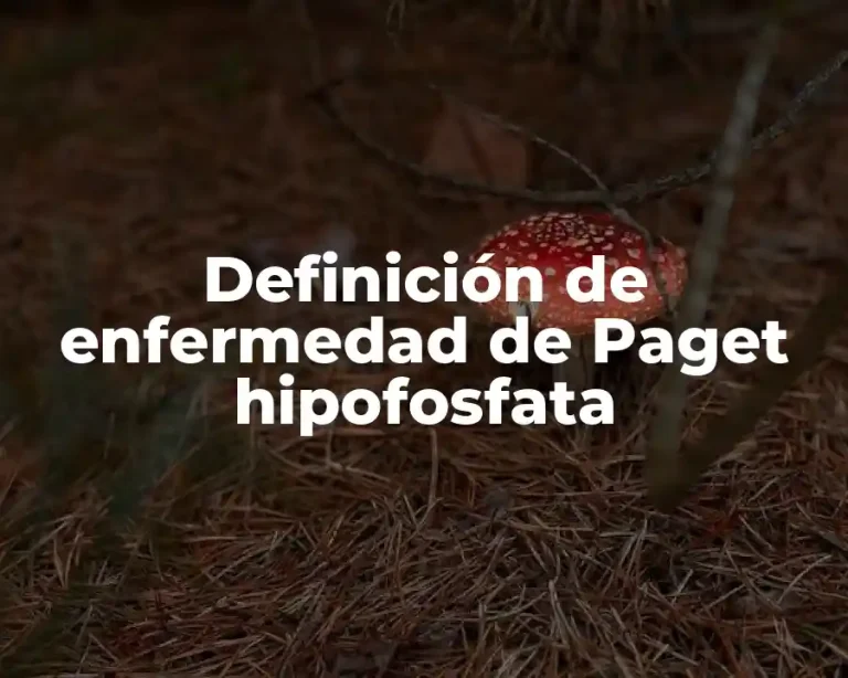 Definición de enfermedad de Paget hipofosfata