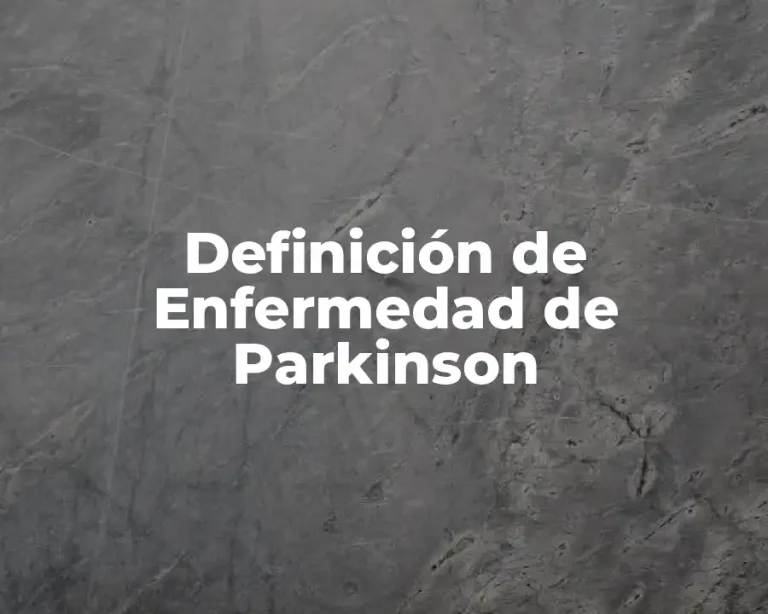 Definición de Enfermedad de Parkinson