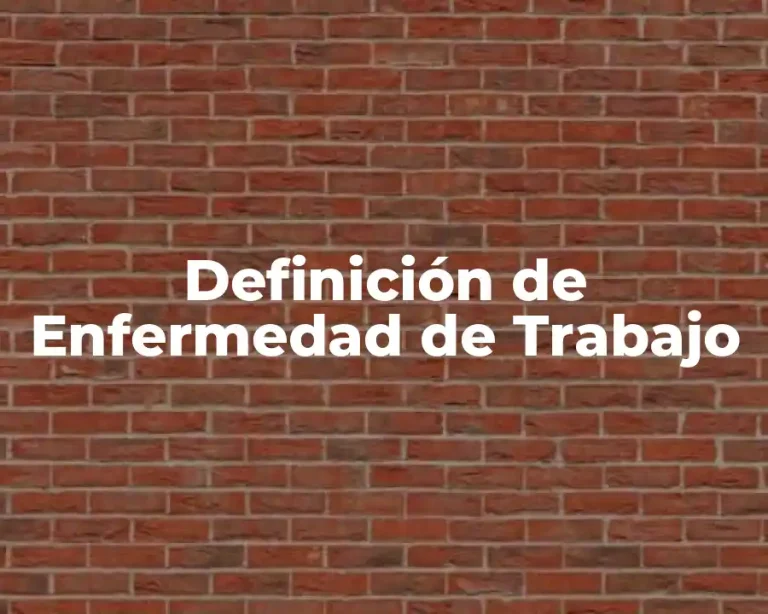 Definición de Enfermedad de Trabajo