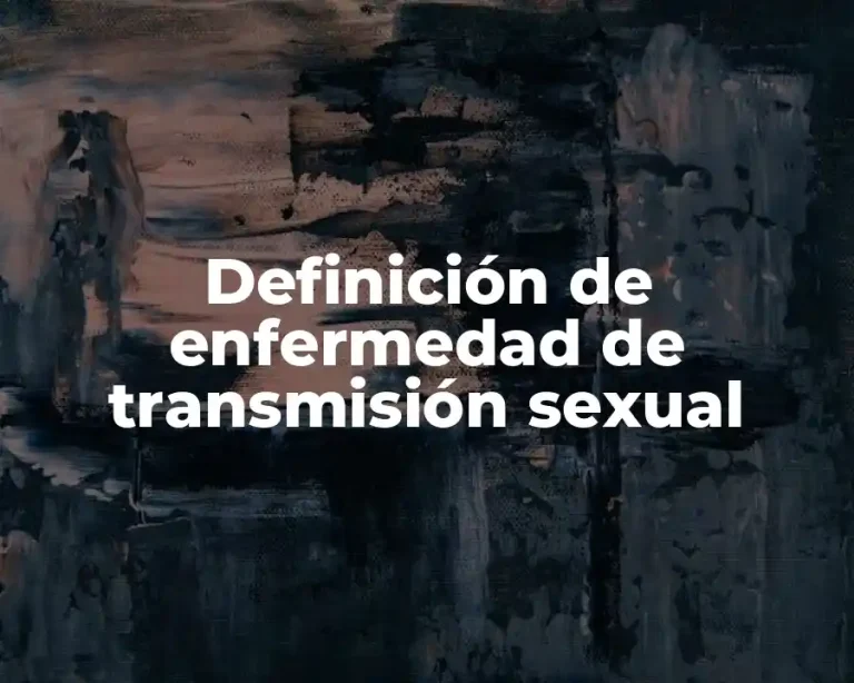 Definición de enfermedad de transmisión sexual