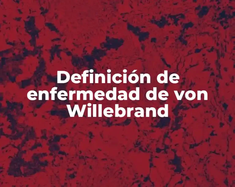 Definición de enfermedad de von Willebrand