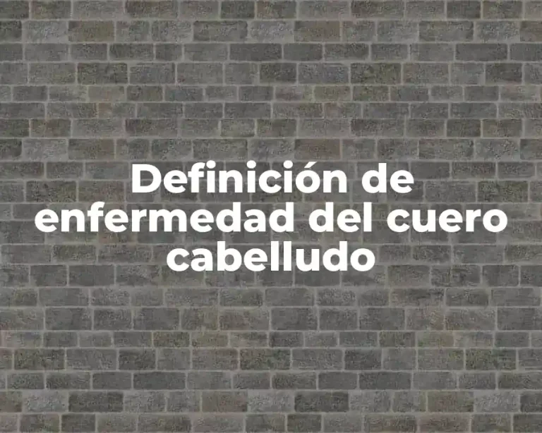 Definición de enfermedad del cuero cabelludo