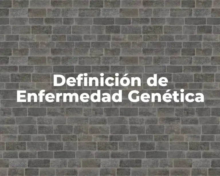 Definición de Enfermedad Genética