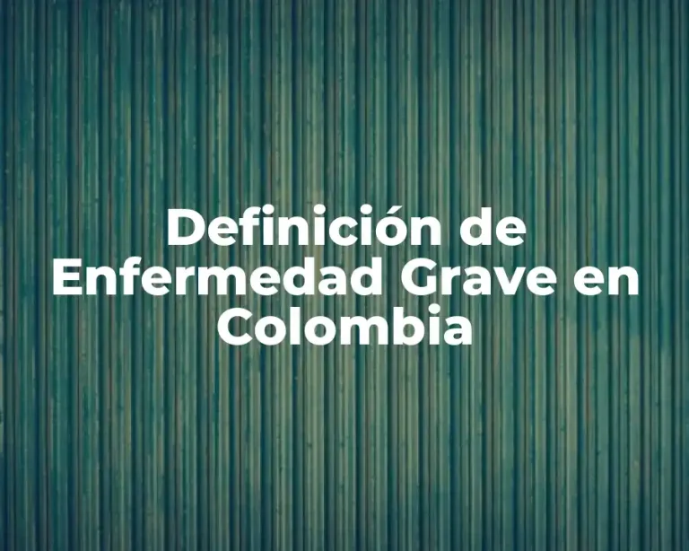Definición de Enfermedad Grave en Colombia