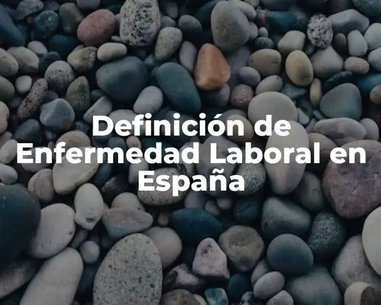 Definición de Enfermedad Laboral en España