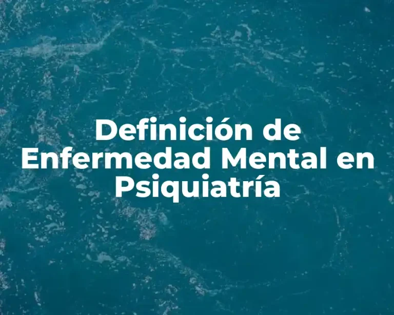 Definición de Enfermedad Mental en Psiquiatría