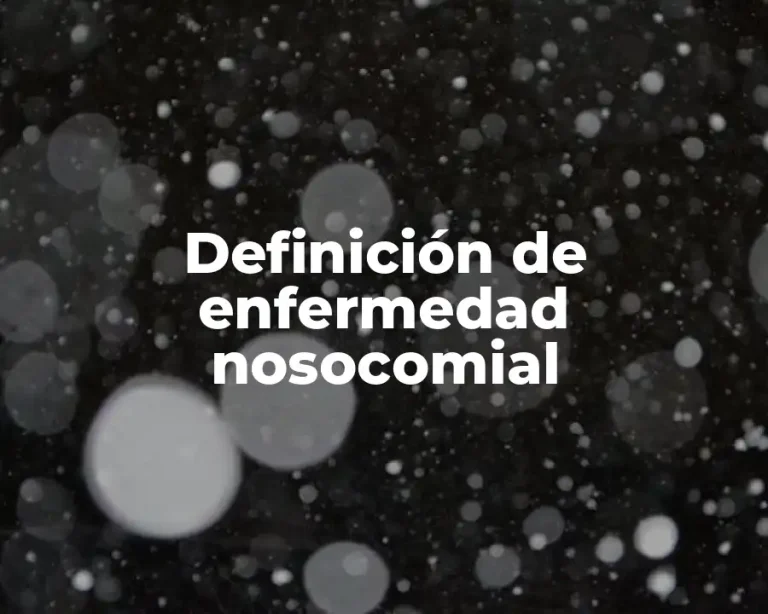 Definición de enfermedad nosocomial