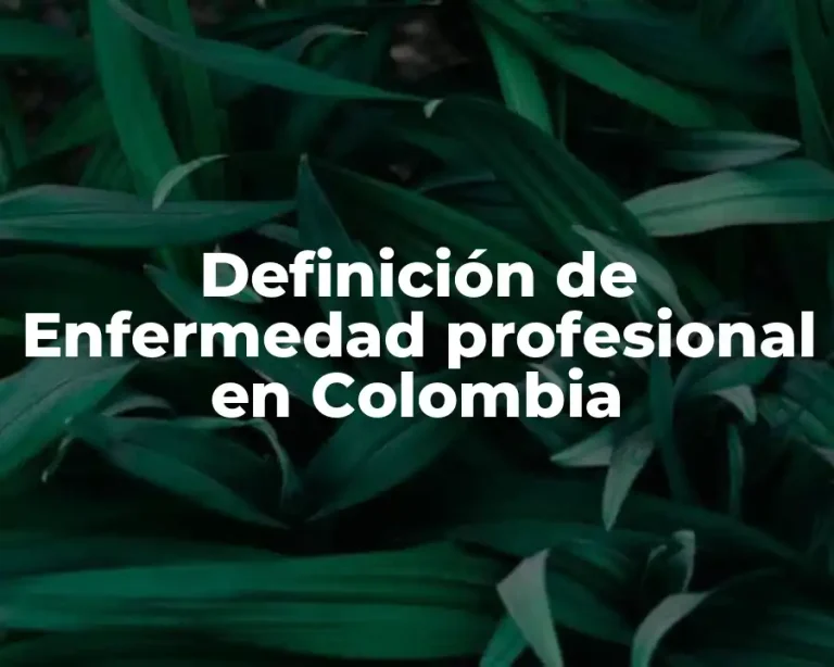 Definición de Enfermedad profesional en Colombia