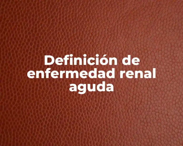 Definición de enfermedad renal aguda