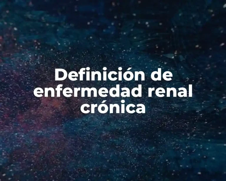 Definición de enfermedad renal crónica