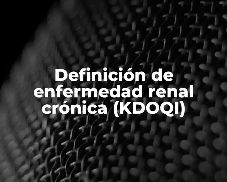 Definición de enfermedad renal crónica (KDOQI)