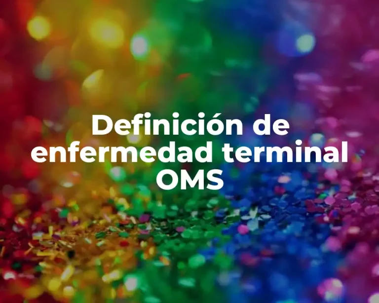 Definición de enfermedad terminal OMS