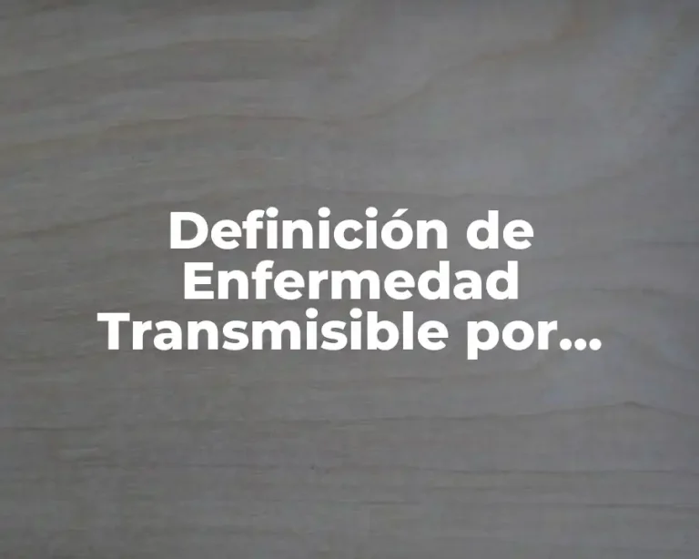 Definición de Enfermedad Transmisible por Alimentos