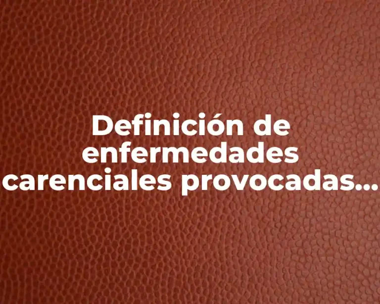 Definición de enfermedades carenciales provocadas por falta de vitaminas