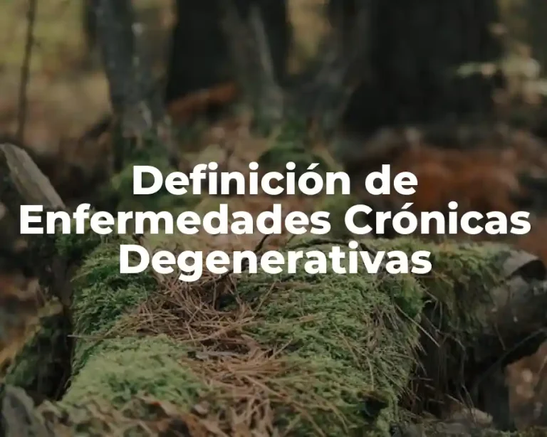 Definición de Enfermedades Crónicas Degenerativas