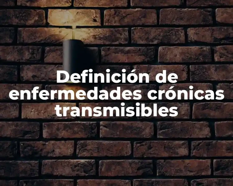 Definición de enfermedades crónicas transmisibles
