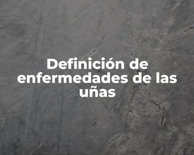 Definición de enfermedades de las uñas