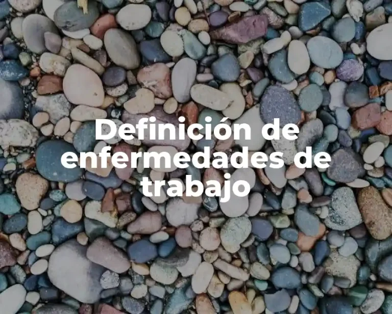 Definición de enfermedades de trabajo