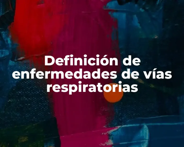 Definición de enfermedades de vías respiratorias