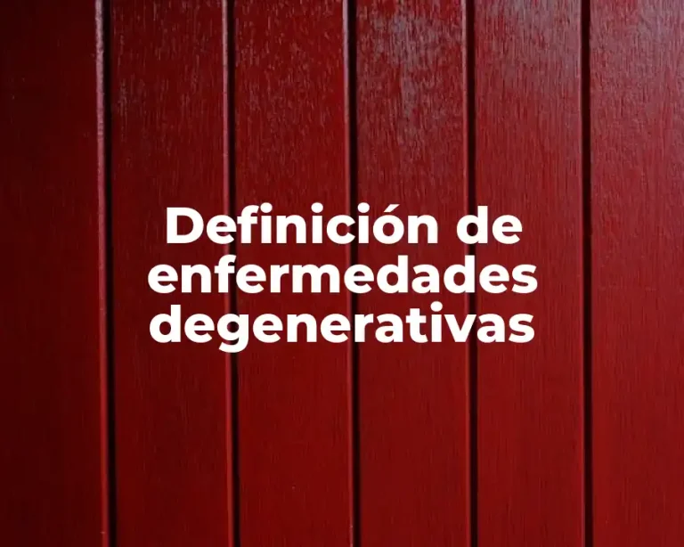 Definición de enfermedades degenerativas
