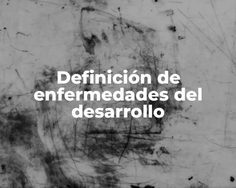 Definición de enfermedades del desarrollo