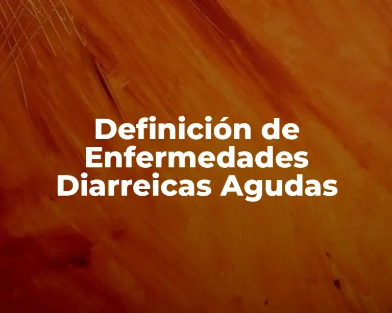 Definición de Enfermedades Diarreicas Agudas