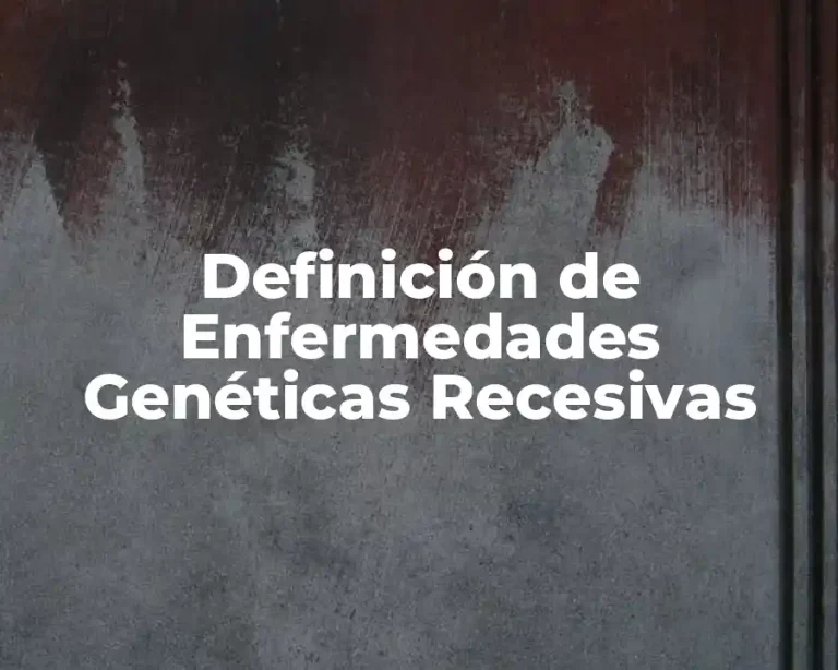 Definición de Enfermedades Genéticas Recesivas