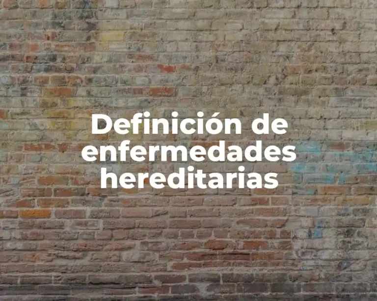 Definición de enfermedades hereditarias
