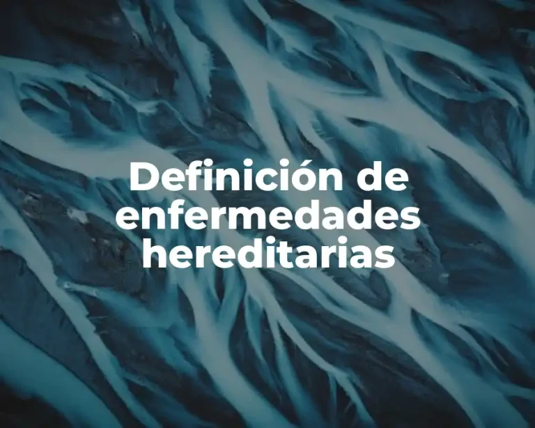 Definición de enfermedades hereditarias
