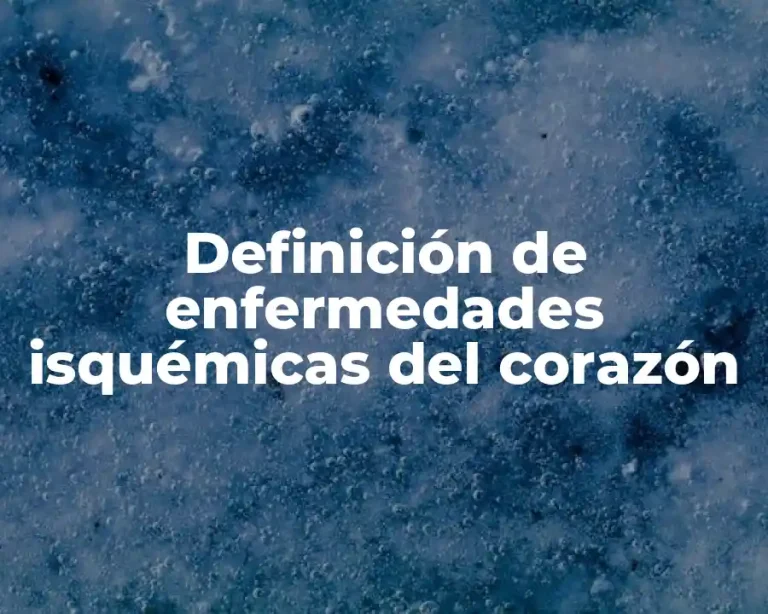 Definición de enfermedades isquémicas del corazón