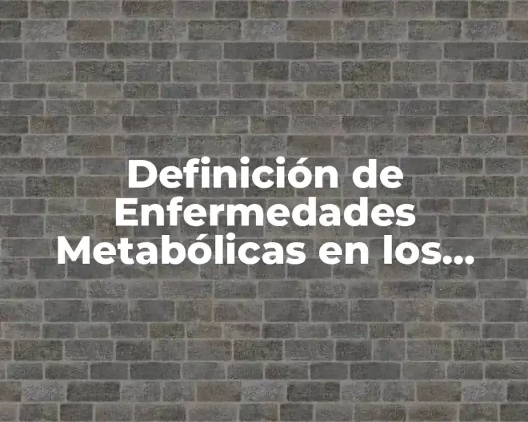 Definición de Enfermedades Metabólicas en los Animales