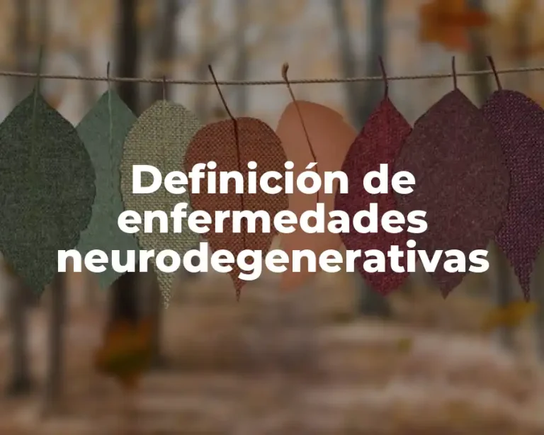 Definición de enfermedades neurodegenerativas