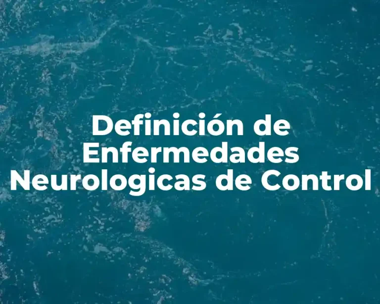 Definición de Enfermedades Neurologicas de Control