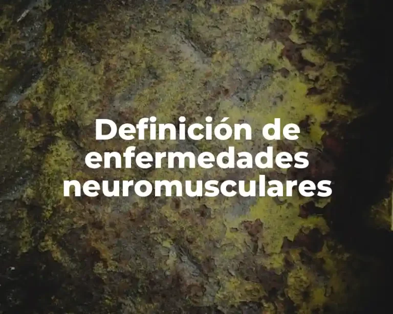 Definición de enfermedades neuromusculares
