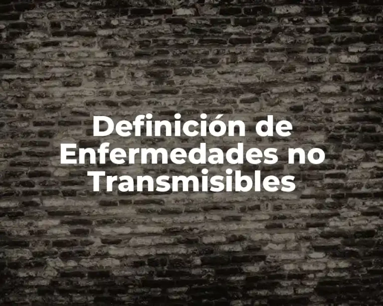 Definición de Enfermedades no Transmisibles