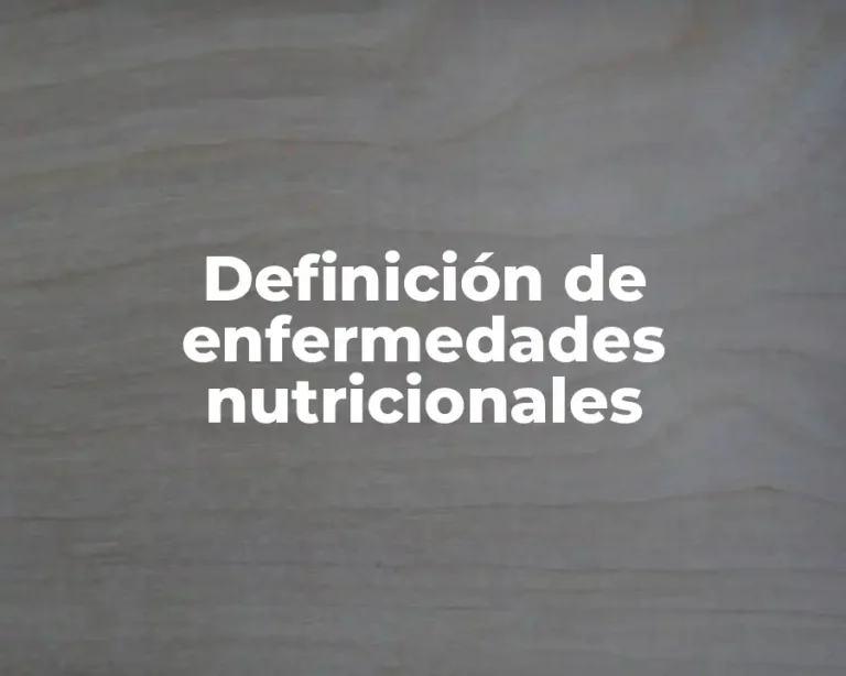 Definición de enfermedades nutricionales
