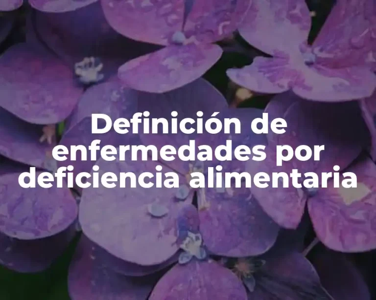 Definición de enfermedades por deficiencia alimentaria