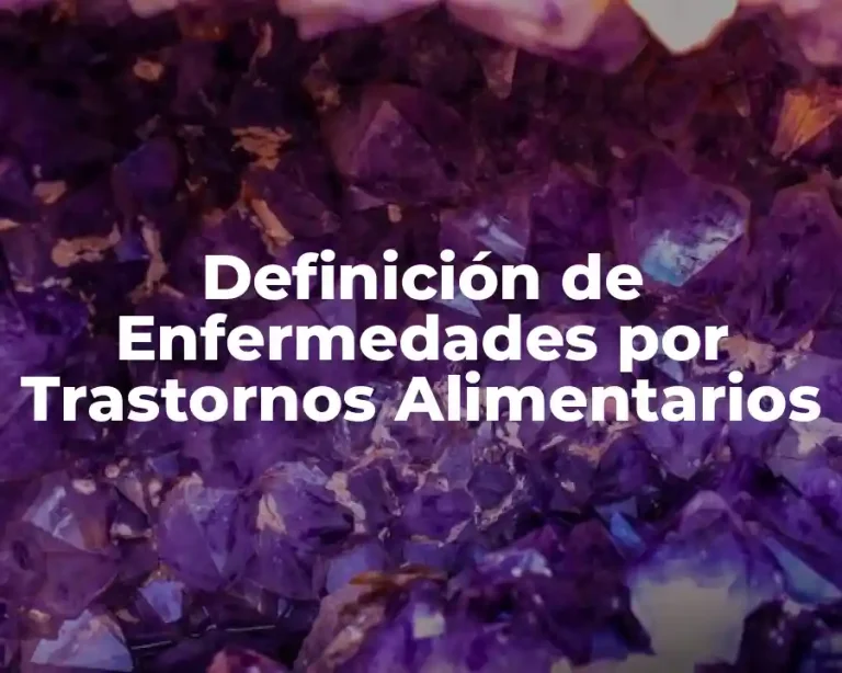 Definición de Enfermedades por Trastornos Alimentarios