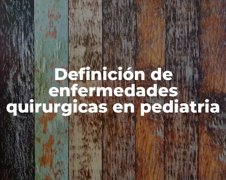 Definición de enfermedades quirurgicas en pediatria